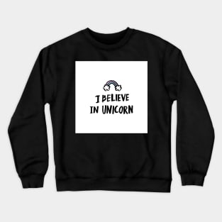 I believe in unicorn! Crewneck Sweatshirt